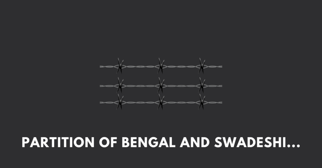 Partition of Bengal and Swadeshi Movement