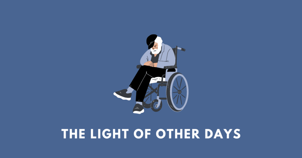 a lonely old man in a wheelchair, illustrating the poem The Light of Other Days