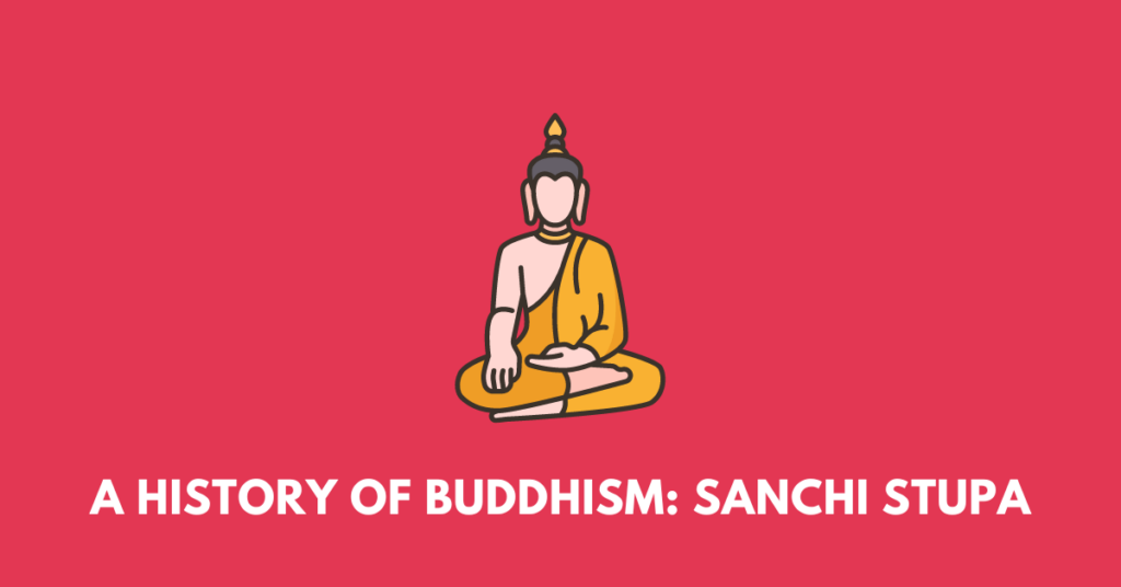 Buddha, illustrating the chapter A History of Buddhism Sanchi Stupa