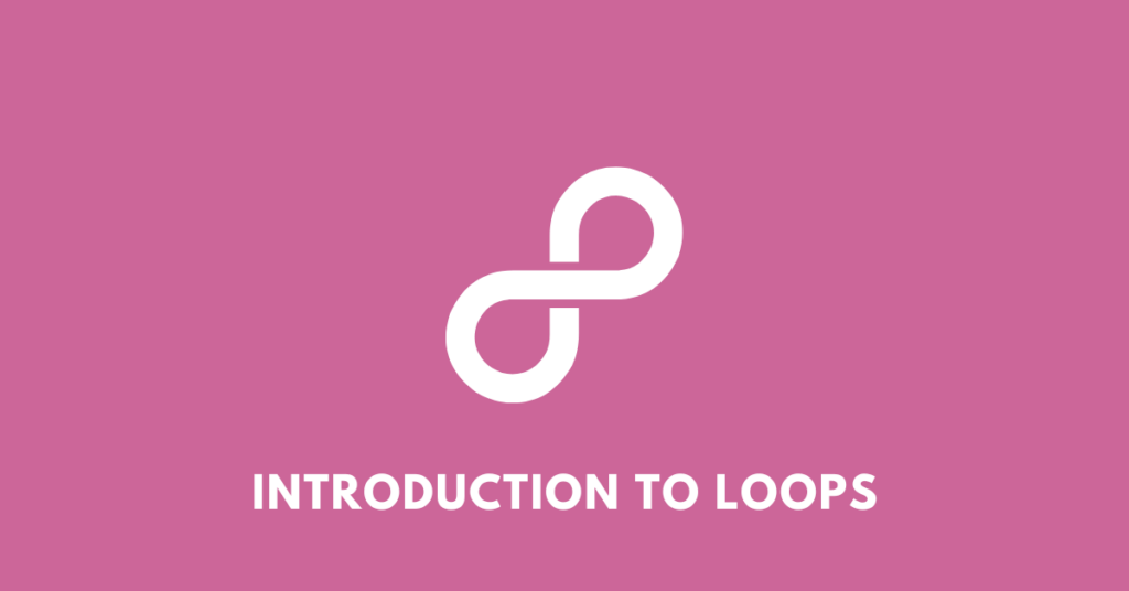 Introduction to Loops