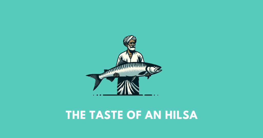 The Taste of an Hilsa