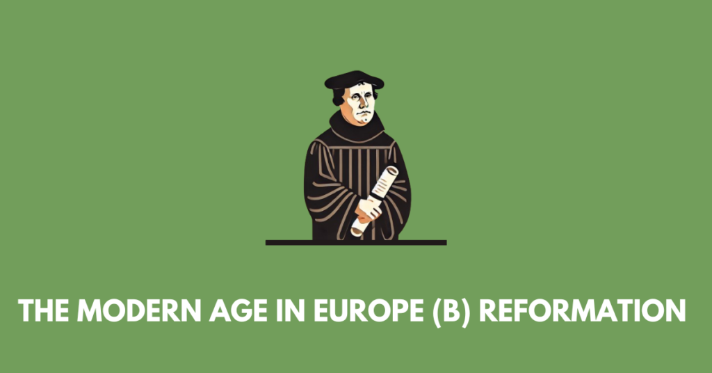 The Modern Age in Europe (B) Reformation