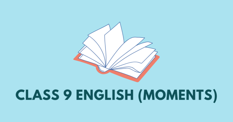 English Moments Class 9 Chapter 4 Summary