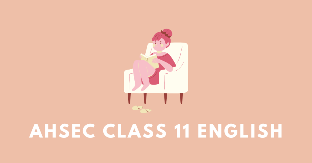 AHSEC Class 11 English Summary Questions Answers Extras