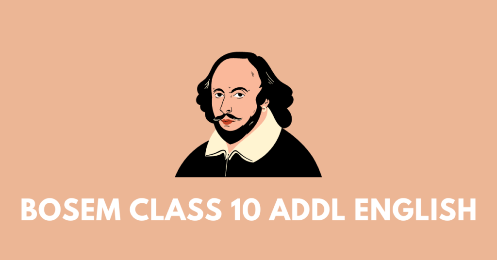 William Shakespeare, illustrating BoSEM Class 10 Additional English