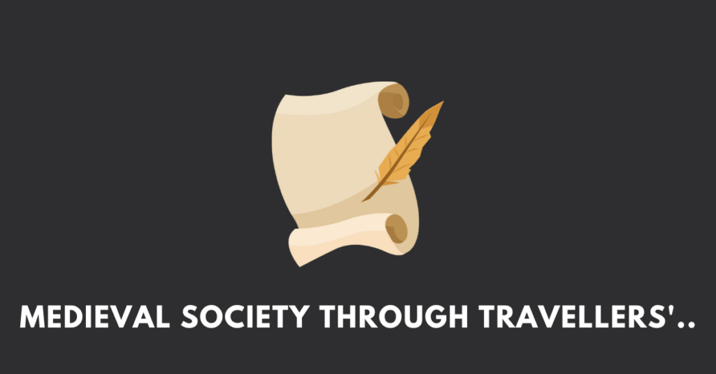 Medieval Society Through Travellers' Accounts