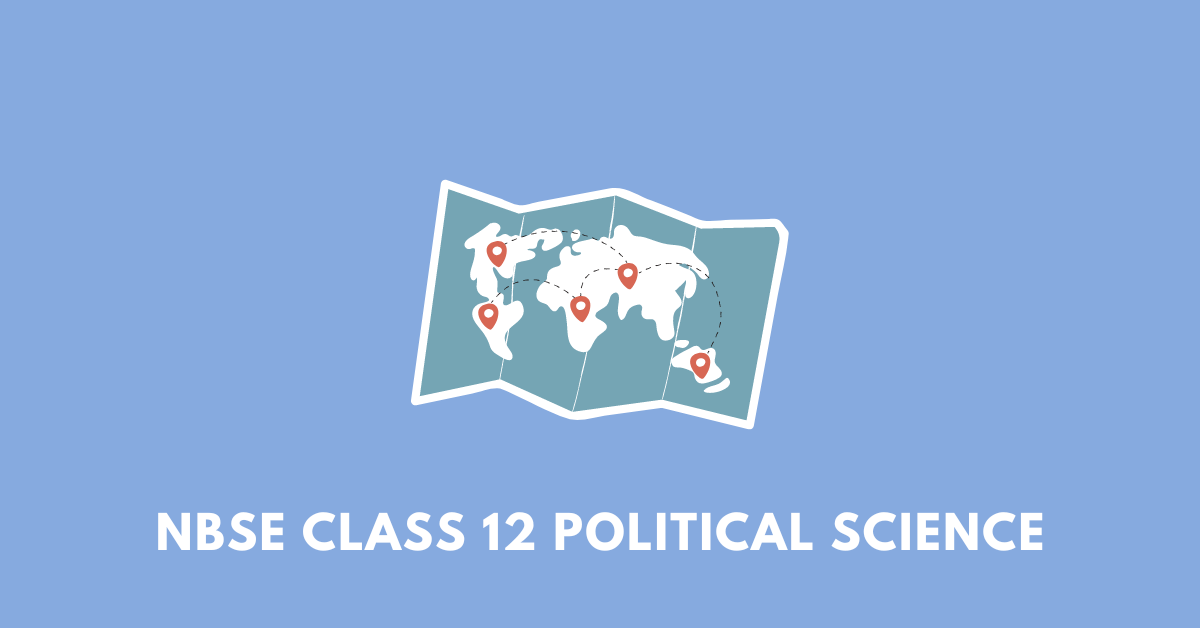 world map, illustrating NBSE Class 12 political science
