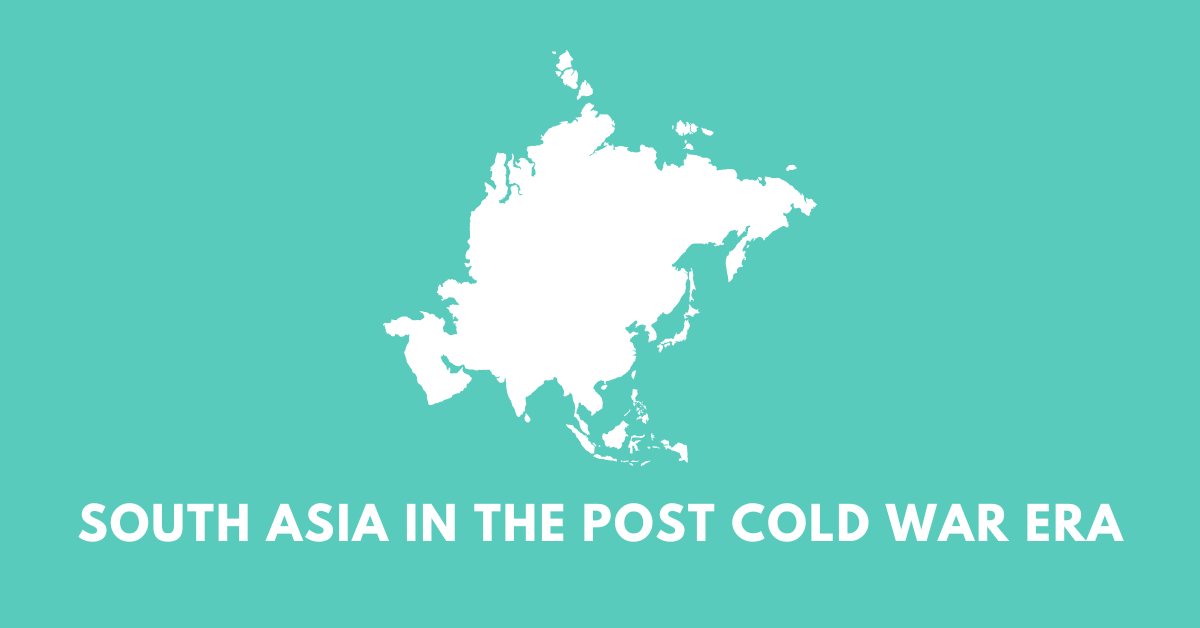 South Asia in the Post Cold War Era