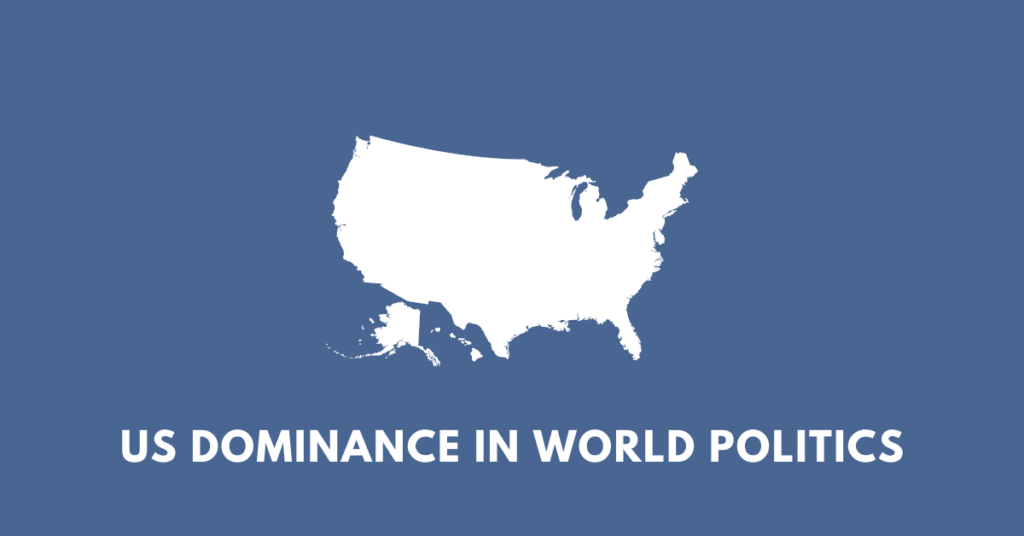 US Dominance in World Politics
