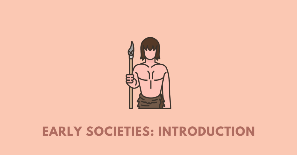 section a early societies introduction