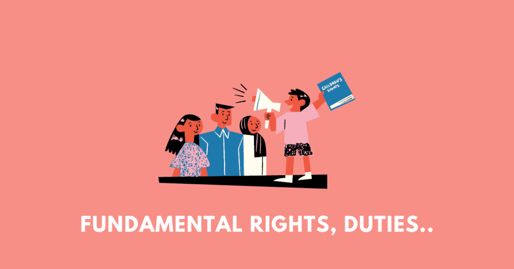 Fundamental Rights, Duties and Directive Principles of State Policy