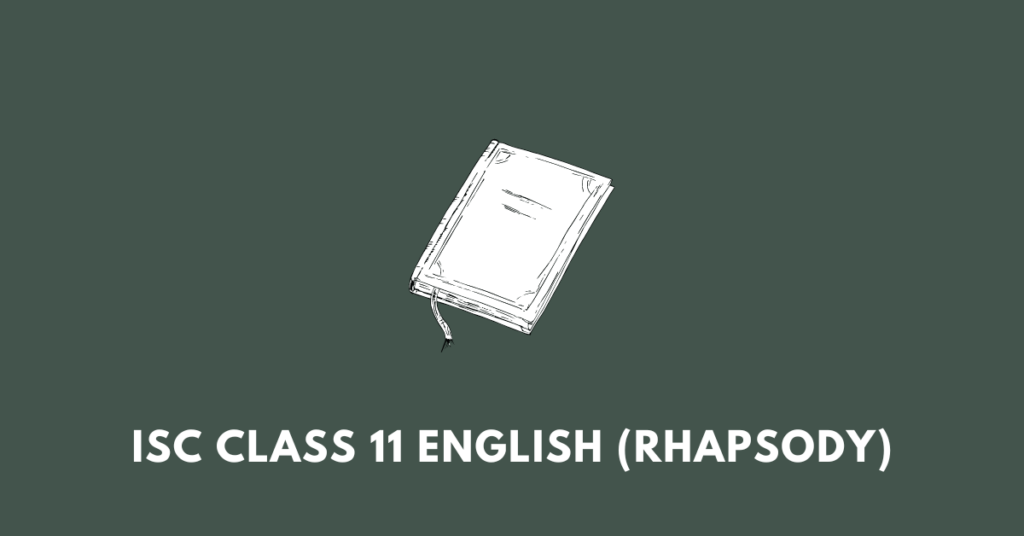 isc class 11 english rhapsody
