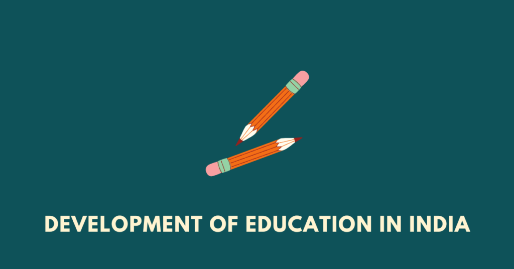 Development of Education in India nbse 11