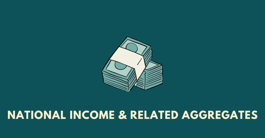 National Income and Related Aggregates Basic Concepts nbse 12
