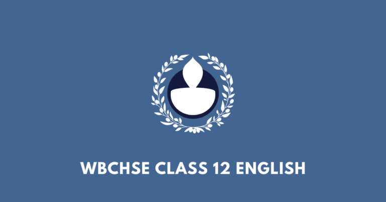 WBCHSE Class 12 English Syllabus, Questions, Answers, MCQs