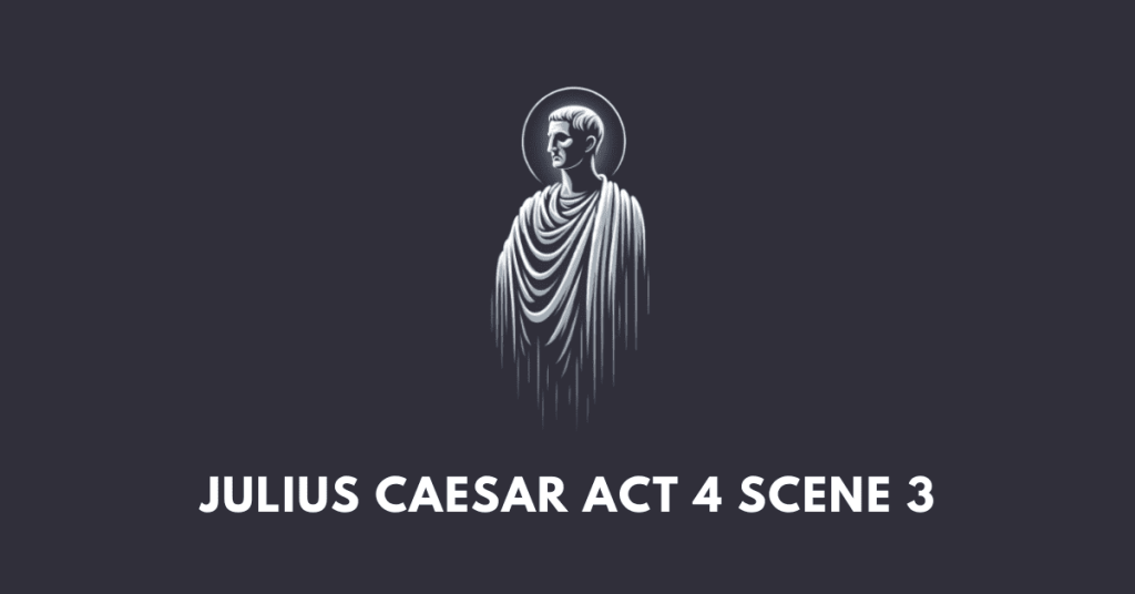 Julius Caesar Act 4 Scene 3