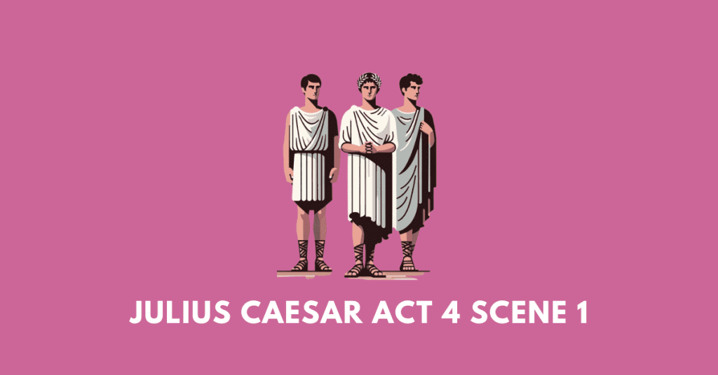 Julius Caesar Act 4 Scene one