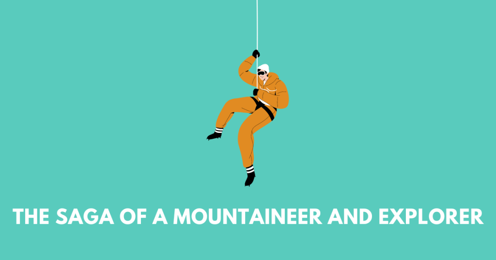 The Saga of a Mountaineer and Explorer