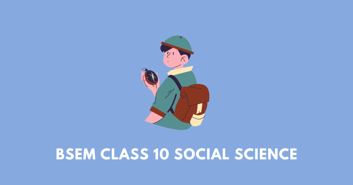 BSEM Class 10 Social science