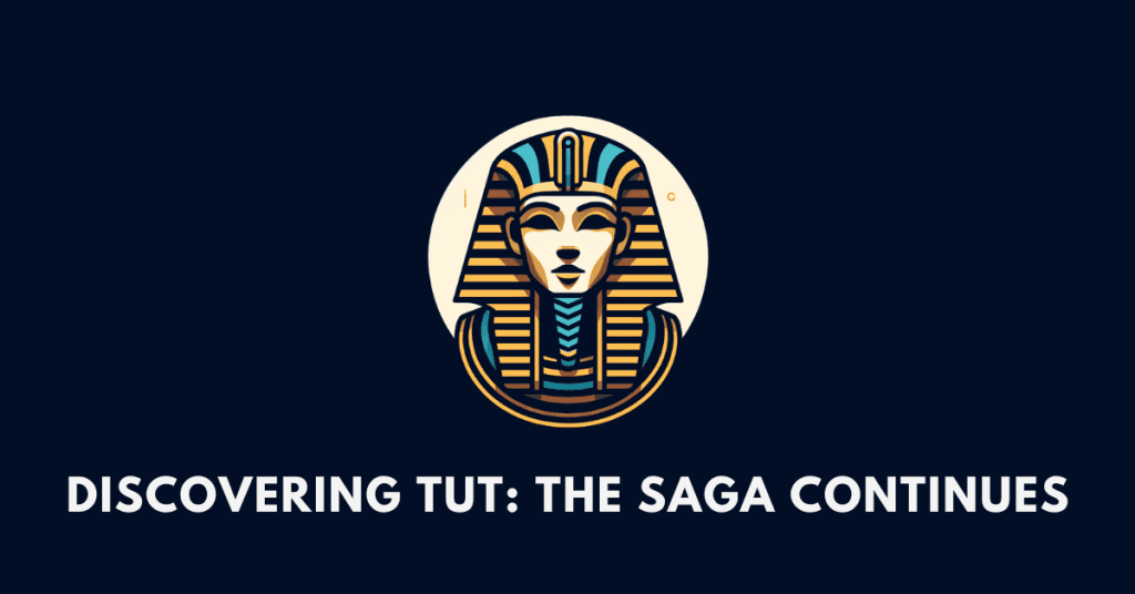 Discovering Tut The Saga Continues