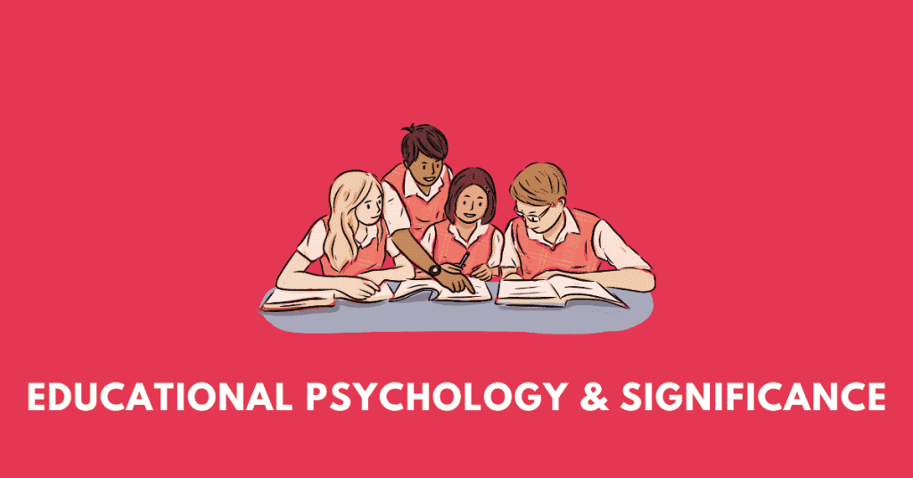 Educational Psychology and Its Significance