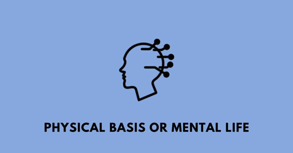 Physical Basis or Mental Life