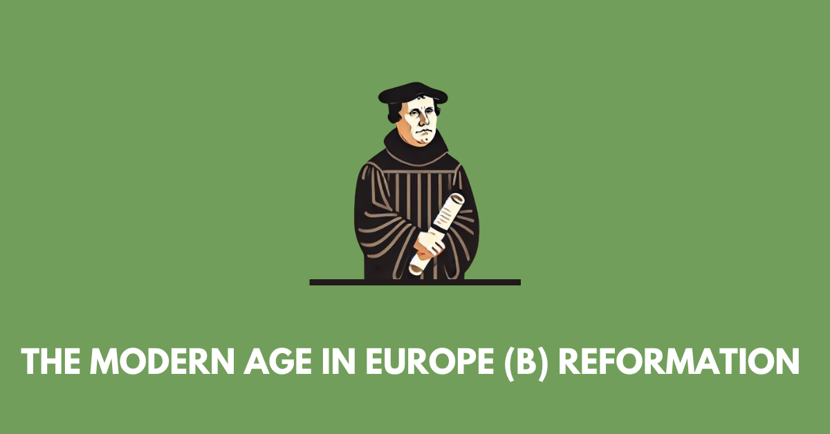 The Modern Age in Europe (B) Reformation