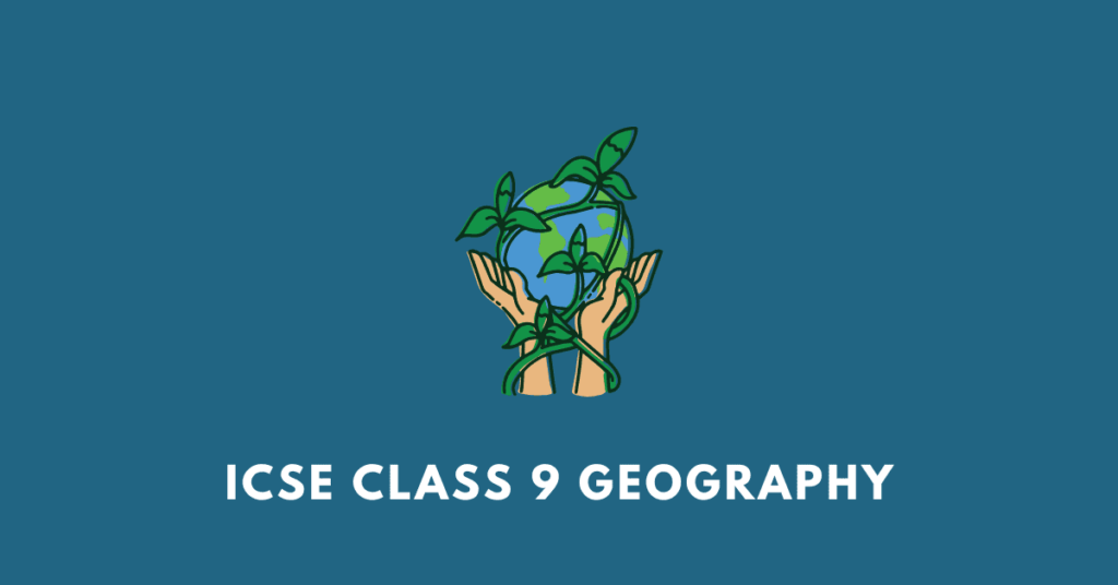 ICSE Class 9 Geography