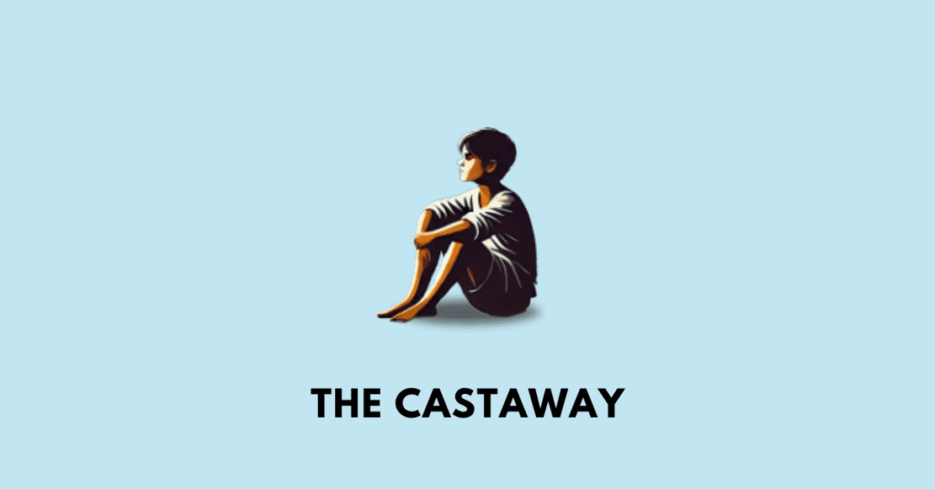 The Castaway MBOSE Class 11 Alternative English notes