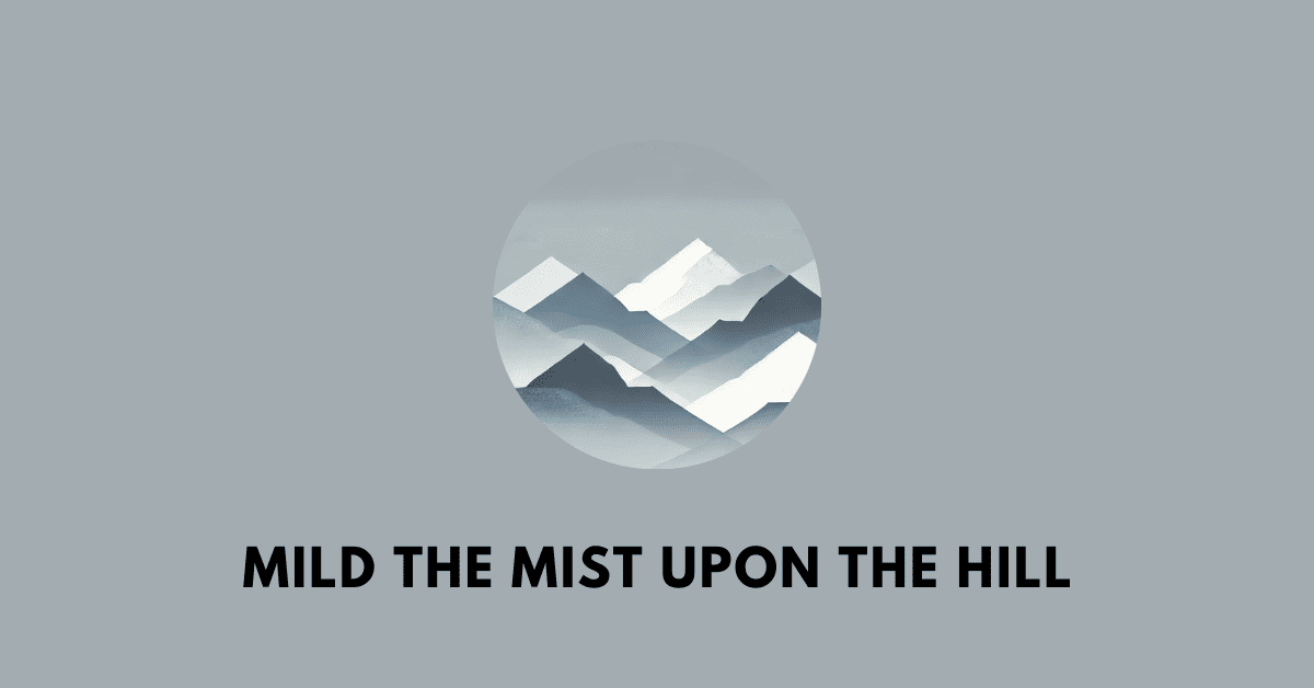 Mild the Mist upon the Hill wbbse