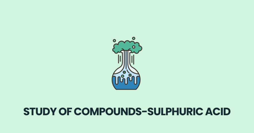 Study of Compounds-Sulphuric Acid